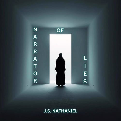 J.S. Nathaniel's Narrator of Lies J.S. Nathaniel's Narrator of Lies